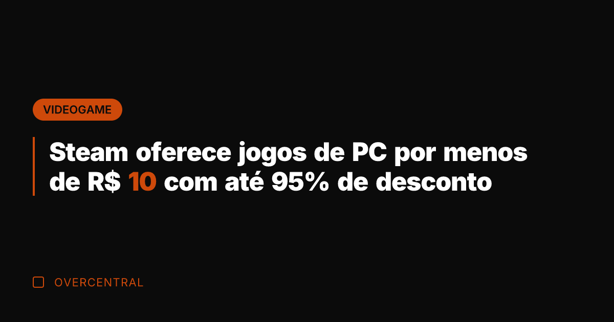 Steam oferece jogos de PC por menos de R$ 10 com até