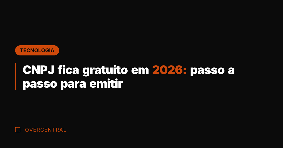 CNPJ fica gratuito em 2026: passo a passo para emitir