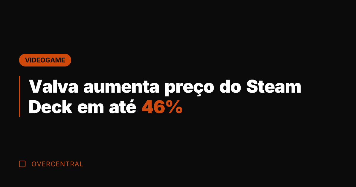 Valva aumenta preço do Steam Deck em até 46%