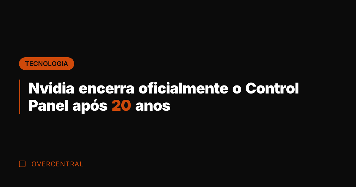Nvidia encerra oficialmente o Control Panel após 20 anos Nvidia encerra oficialmente o Control Panel após 20 anos