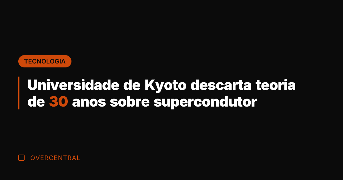 Universidade de Kyoto descarta teoria de 30 anos sobre supercondutor