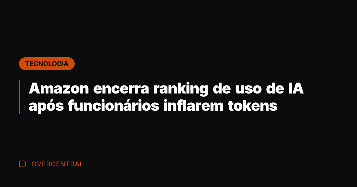 Amazon encerra ranking de uso de IA após funcionários inflarem tokens