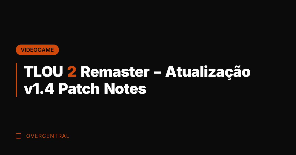 TLOU 2 Remaster - Atualização v1.4 Patch Notes