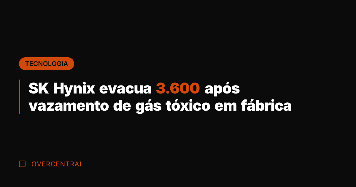 SK Hynix evacua 3.600 após vazamento de gás tóxico em fábrica SK Hynix evacua 3.600 após vazamento de gás tóxico em fábrica