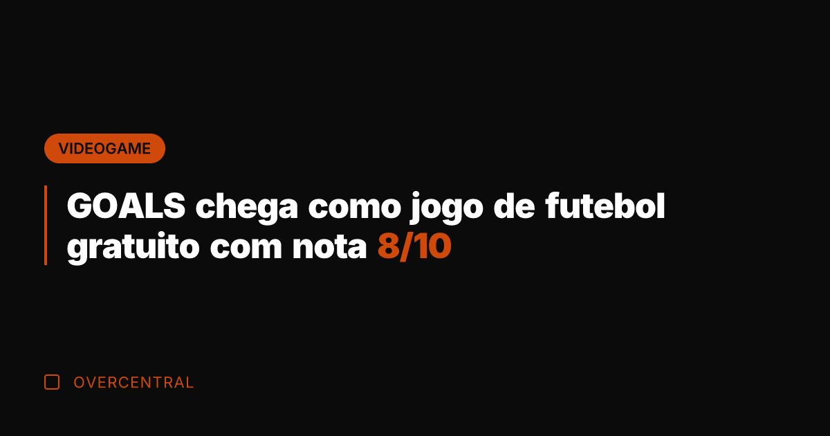 GOALS chega como jogo de futebol gratuito com nota 8/10