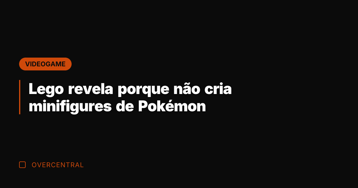 Lego revela porque não cria minifigures de Pokémon
