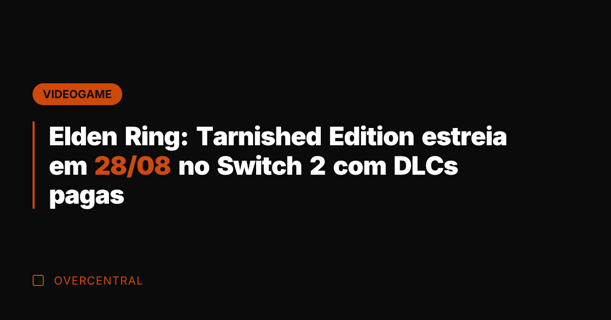 Elden Ring: Tarnished Edition estreia em 28/08 no Switch 2 com DLCs