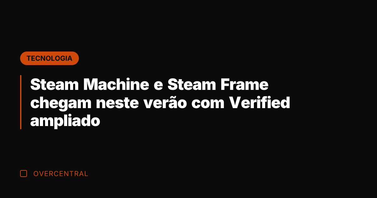 Steam Machine e Steam Frame chegam neste verão com Verified ampliado