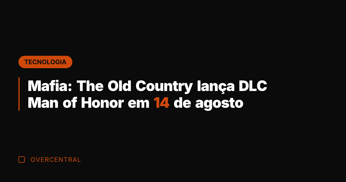 Mafia: The Old Country lança DLC Man of Honor em 14 de