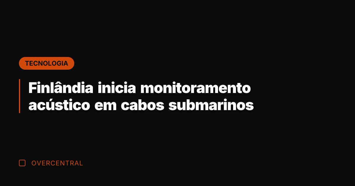 Finlândia inicia monitoramento acústico em cabos submarinos