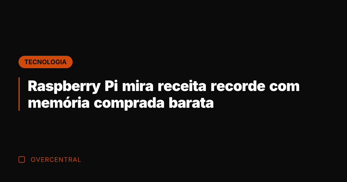 Raspberry Pi mira receita recorde com memória comprada barata