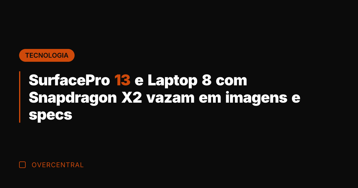 SurfacePro 13 e Laptop 8 com Snapdragon X2 vazam em imagens e