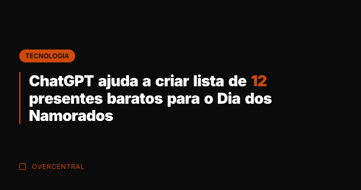 ChatGPT ajuda a criar lista de 12 presentes baratos para o Dia