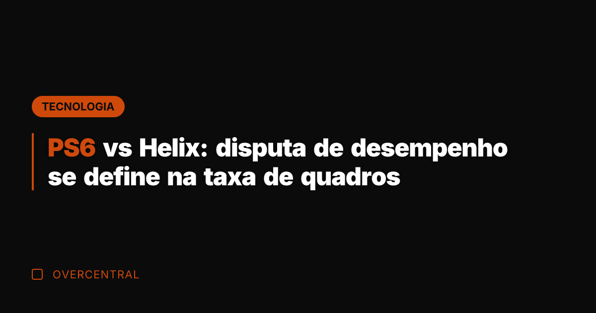 PS6 vs Helix: disputa de desempenho se define na taxa de quadros