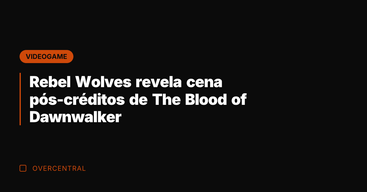 Rebel Wolves revela cena pós-créditos de The Blood of Dawnwalker