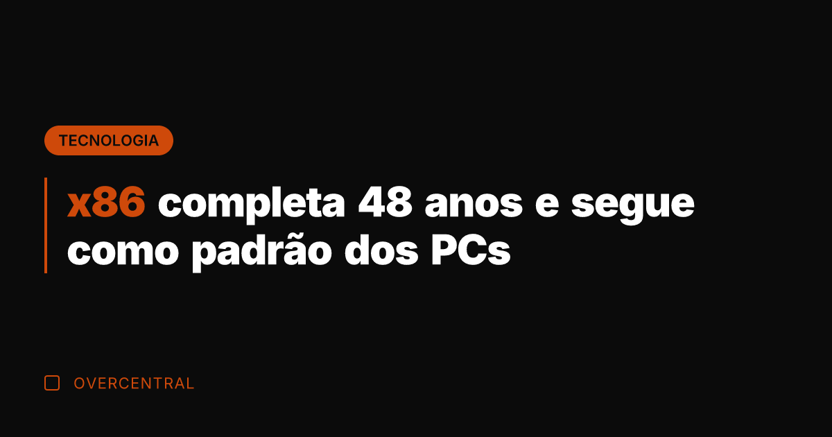 x86 completa 48 anos e segue como padrão dos PCs