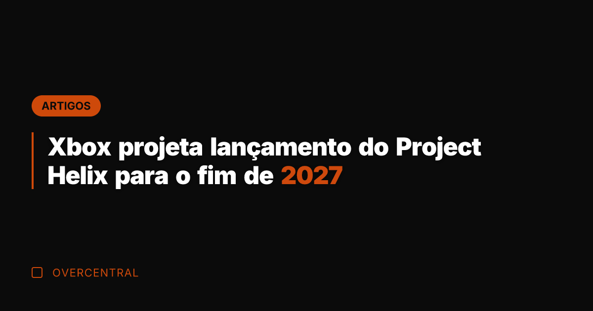 Xbox projeta lançamento do Project Helix para o fim de 2027 Xbox projeta lançamento do Project Helix para o fim de 2027