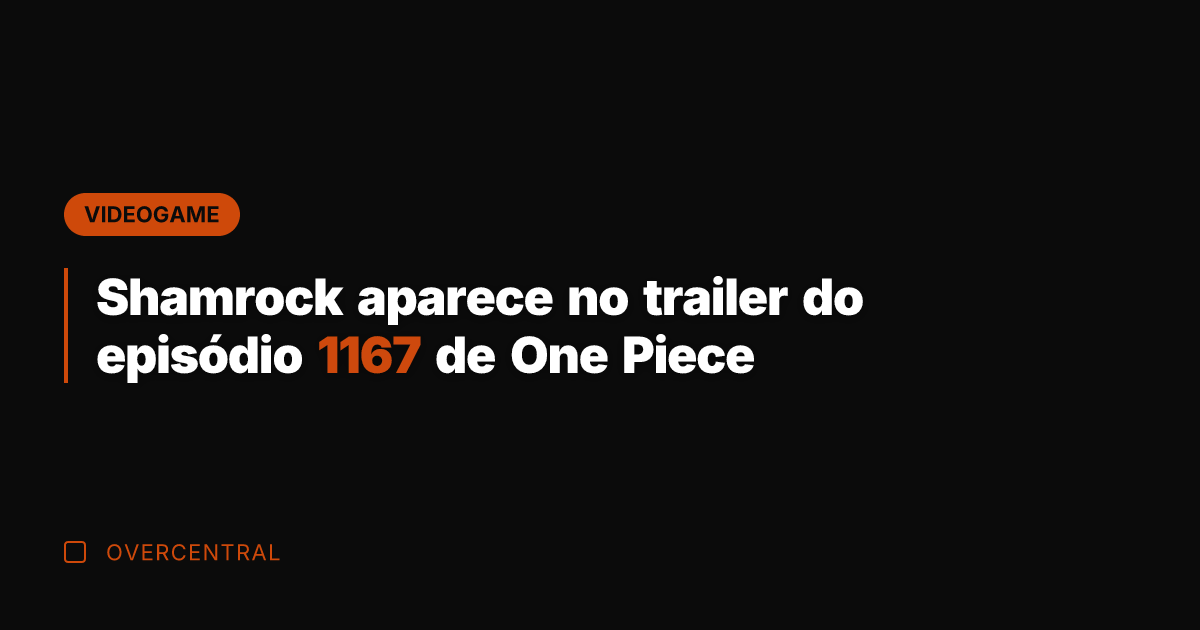 Shamrock aparece no trailer do episódio 1167 de One Piece