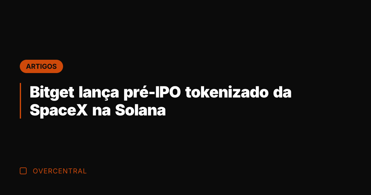 Bitget lança pré-IPO tokenizado da SpaceX na Solana