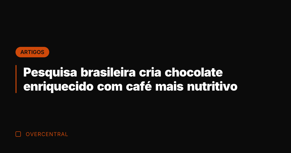 Pesquisa brasileira cria chocolate enriquecido com café mais nutritivo