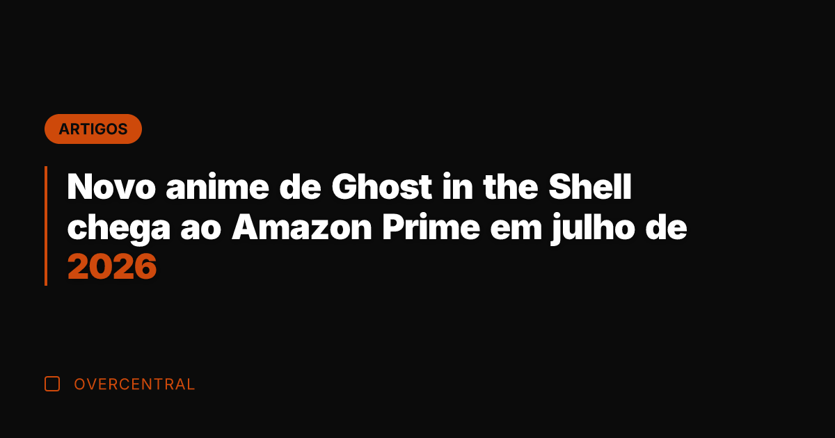 Novo anime de Ghost in the Shell chega ao Amazon Prime em