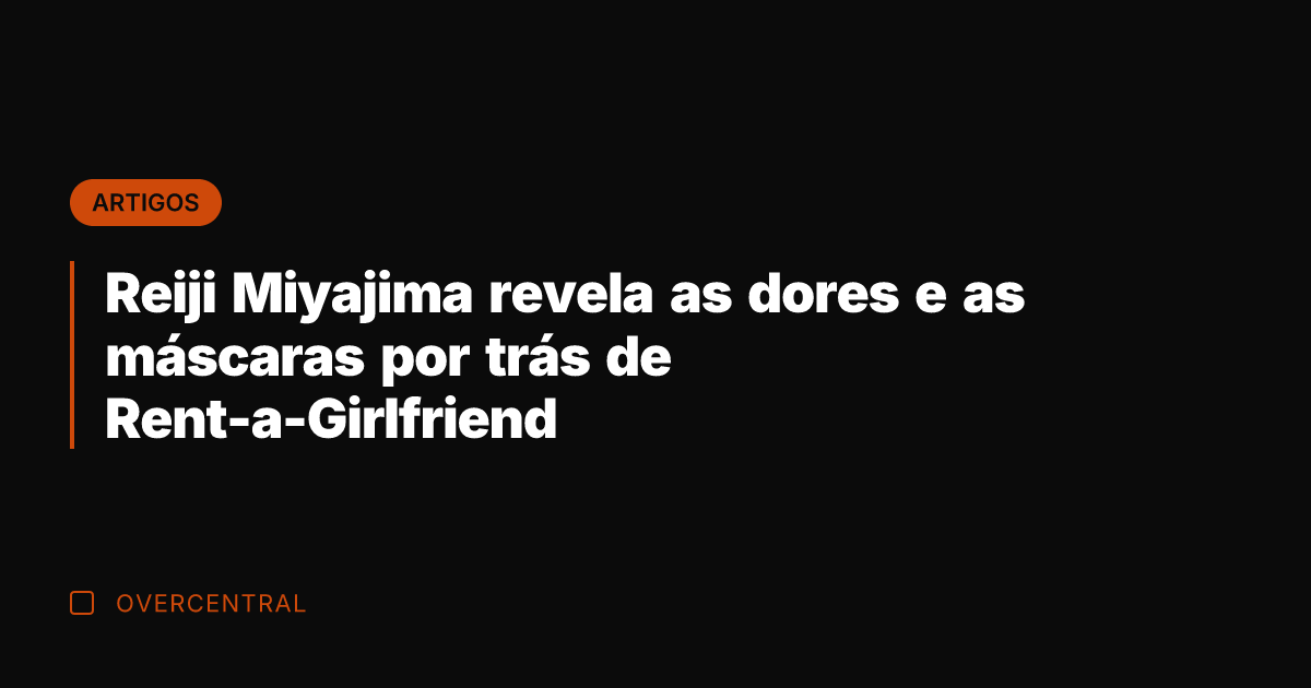 Reiji Miyajima revela as dores e as máscaras por trás de Rent-a-Girlfriend