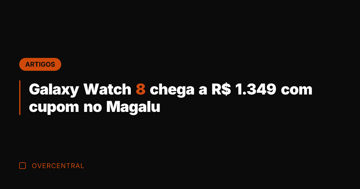 Galaxy Watch 8 chega a R$ 1.349 com cupom no Magalu Galaxy Watch 8 chega a R$ 1.349 com cupom no Magalu