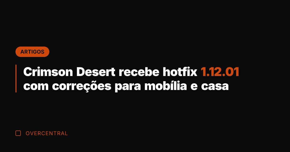 Crimson Desert recebe hotfix 1.12.01 com correções para mobília e casa
