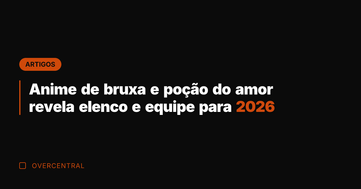 Anime de bruxa e poção do amor revela elenco e equipe para