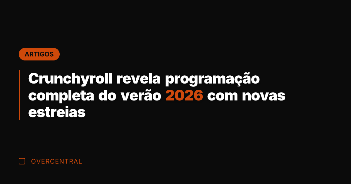 Crunchyroll revela programação completa do verão 2026 com novas estreias