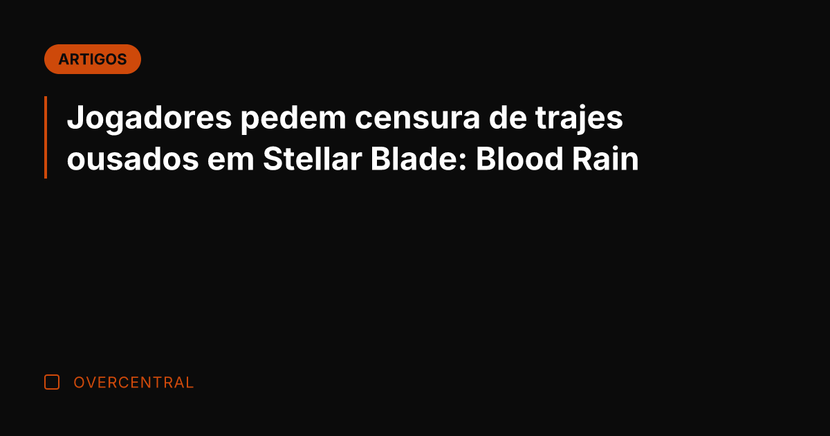 Jogadores pedem censura de trajes ousados em Stellar Blade: Blood Rain Jogadores pedem censura de trajes ousados em Stellar Blade: Blood Rain