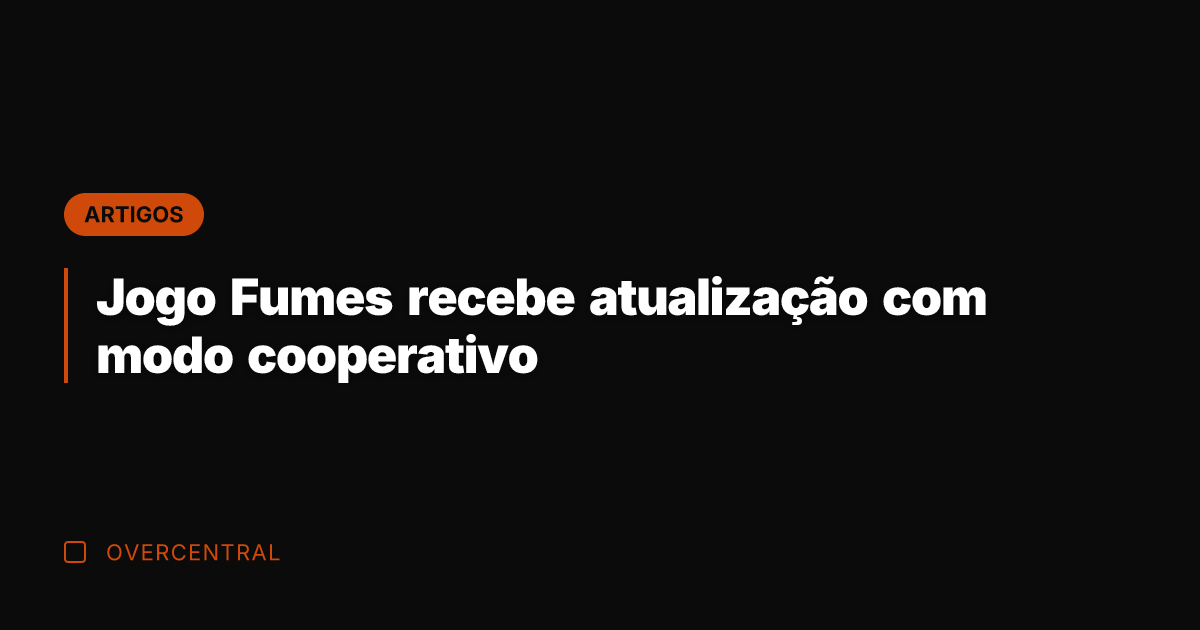 Jogo Fumes recebe atualização com modo cooperativo