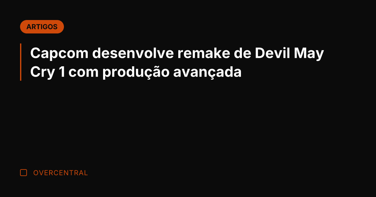 Capcom desenvolve remake de Devil May Cry 1 com produção avançada