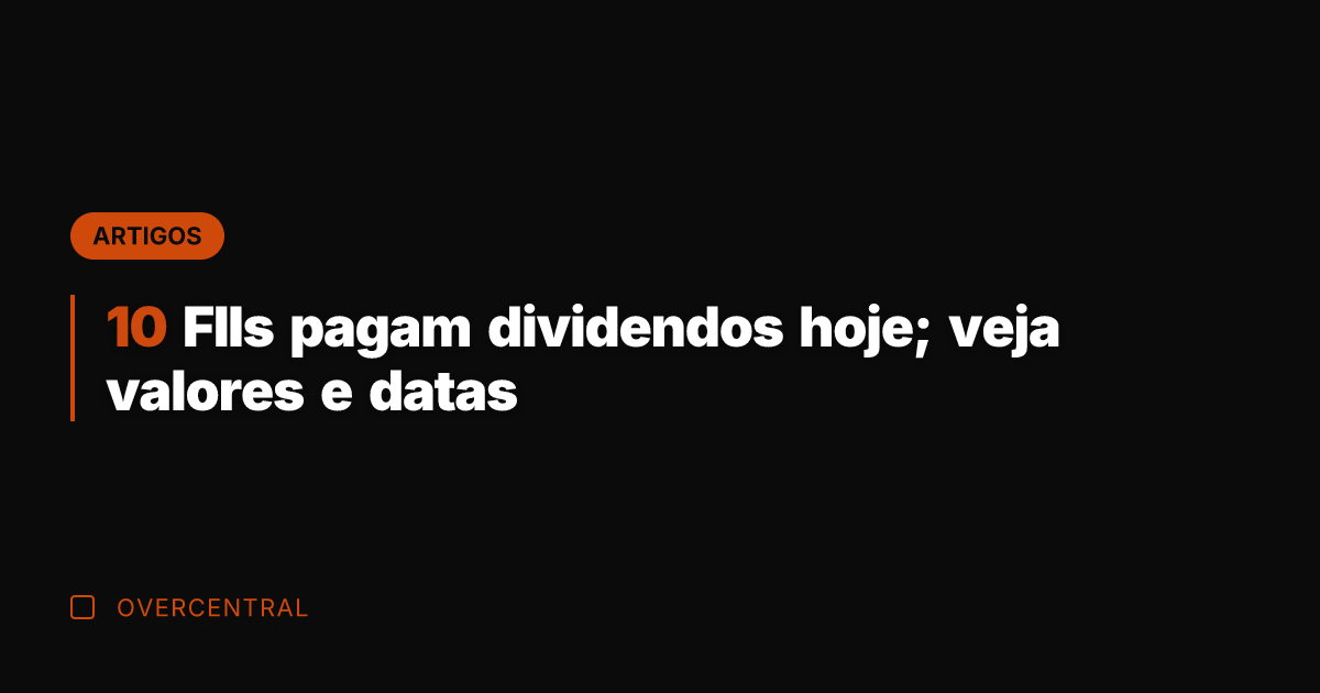 10 FIIs pagam dividendos hoje; veja valores e datas 10 FIIs pagam dividendos hoje; veja valores e datas