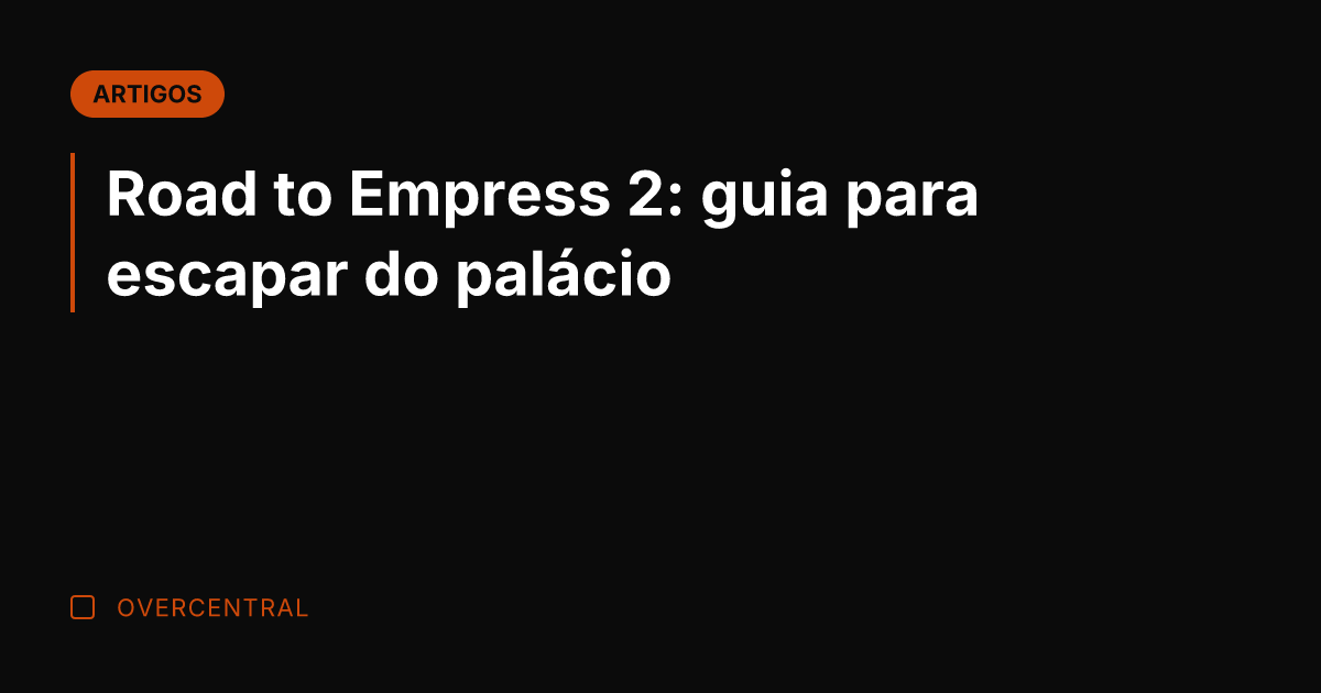 Road to Empress 2: guia para escapar do palácio Road to Empress 2: guia para escapar do palácio