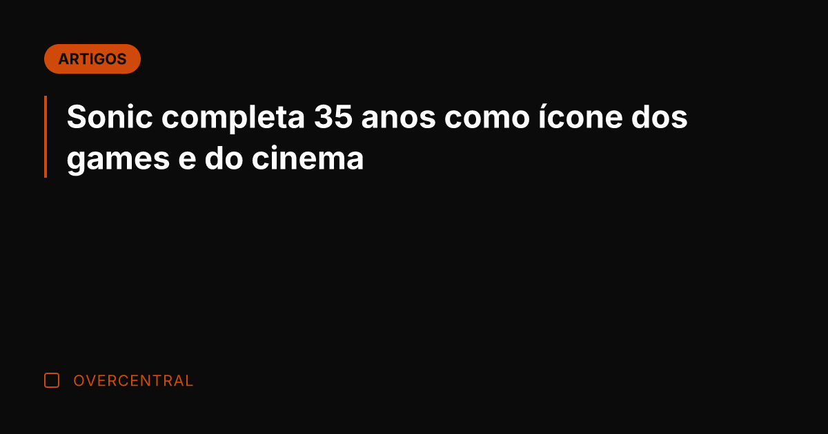 Sonic completa 35 anos como ícone dos games e do cinema