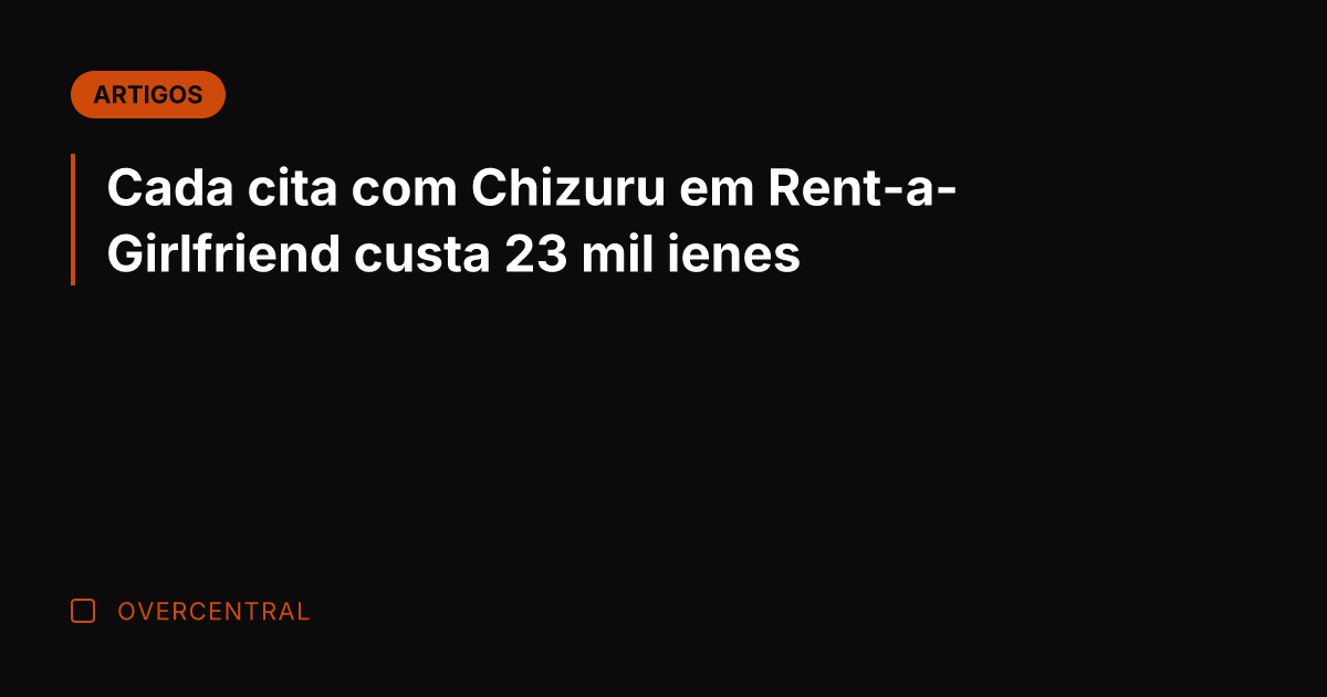 Cada cita com Chizuru em Rent-a-Girlfriend custa 23 mil ienes