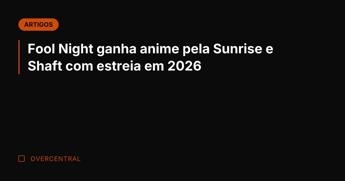 Fool Night ganha anime pela Sunrise e Shaft com estreia em 2026