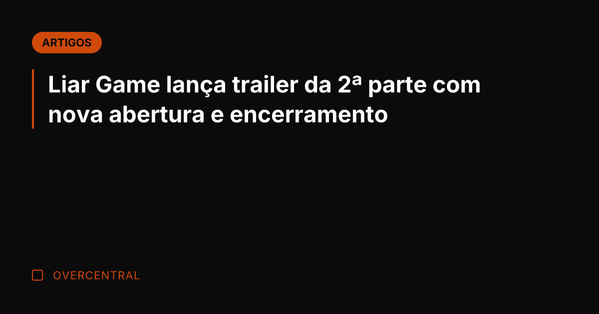 Liar Game lança trailer da 2ª parte com nova abertura e encerramento