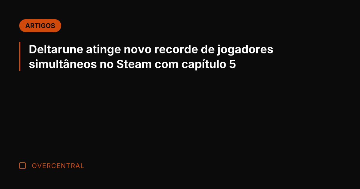 Deltarune atinge novo recorde de jogadores simultâneos no Steam com capítulo 5
