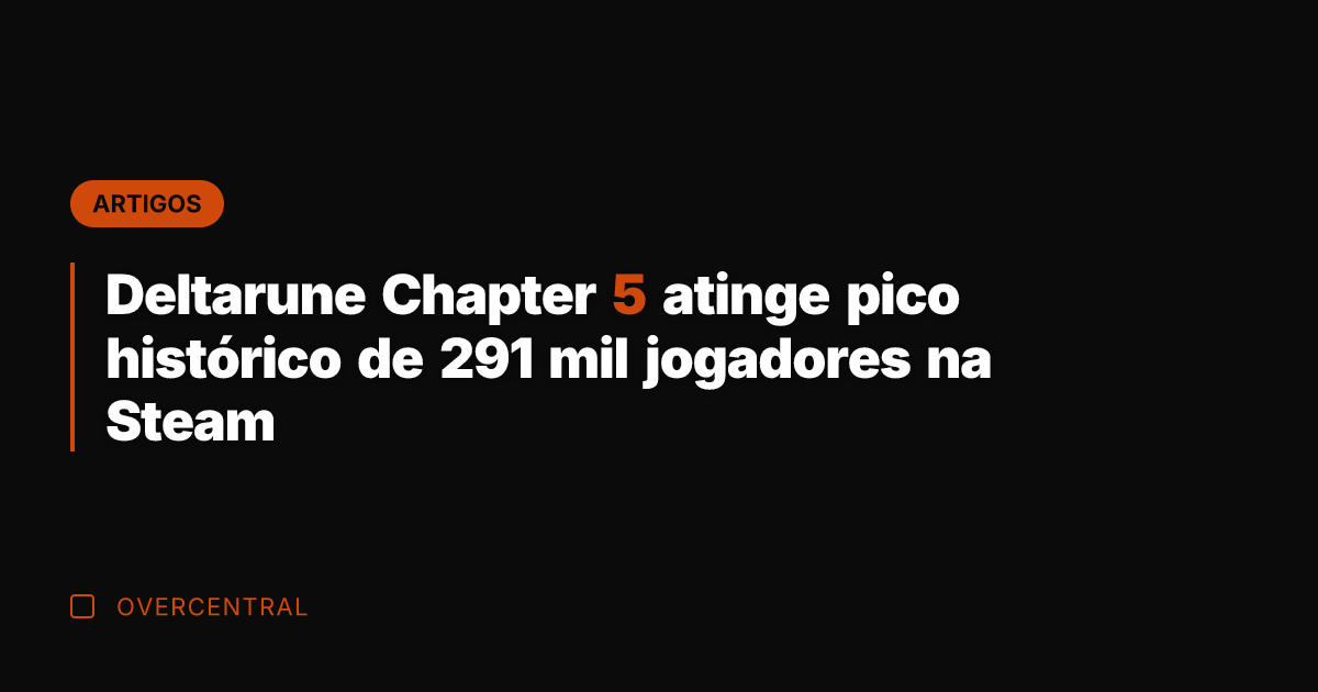 Deltarune Chapter 5 atinge pico histórico de 291 mil jogadores na Steam