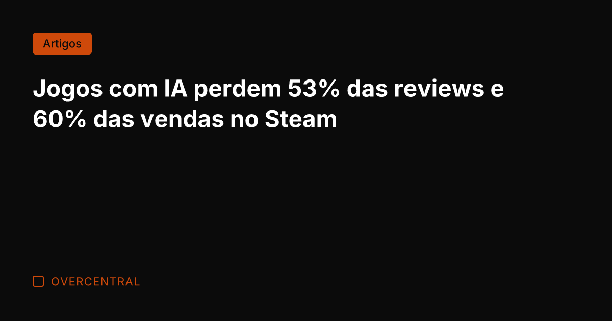 Jogos com IA perdem 53% das reviews e 60% das vendas no