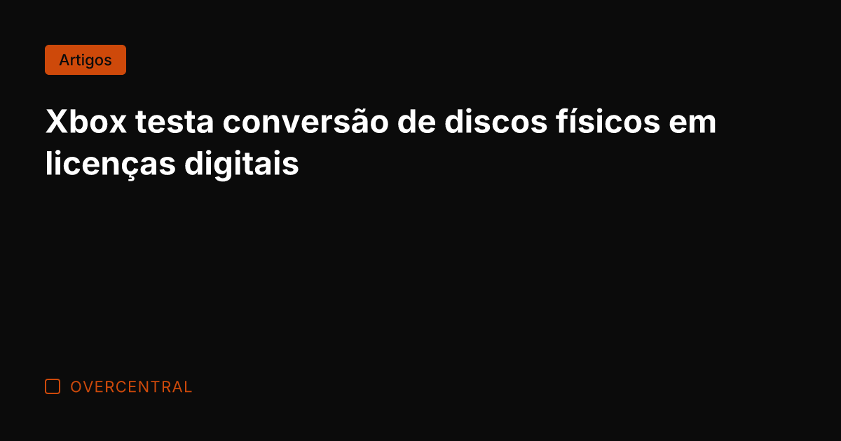 Xbox testa conversão de discos físicos em licenças digitais