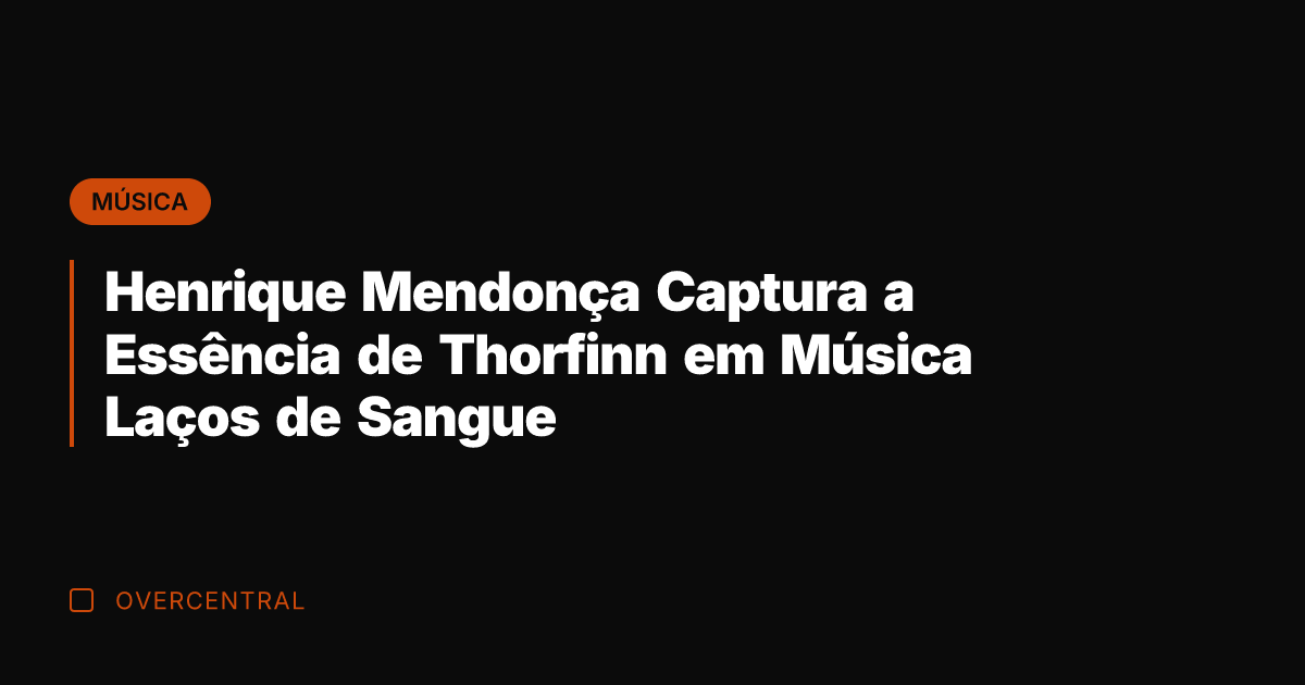 Henrique Mendonça Captura a Essência de Thorfinn em Música Laços de Sangue