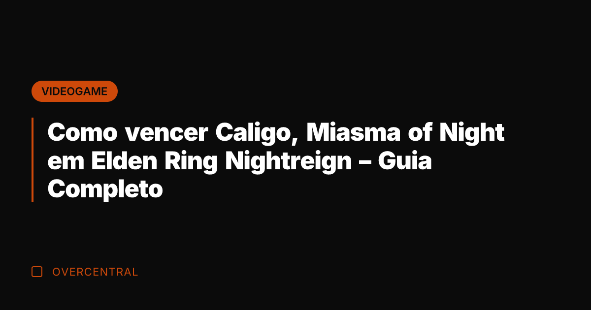 Como vencer Caligo, Miasma of Night em Elden Ring Nightreign - Guia