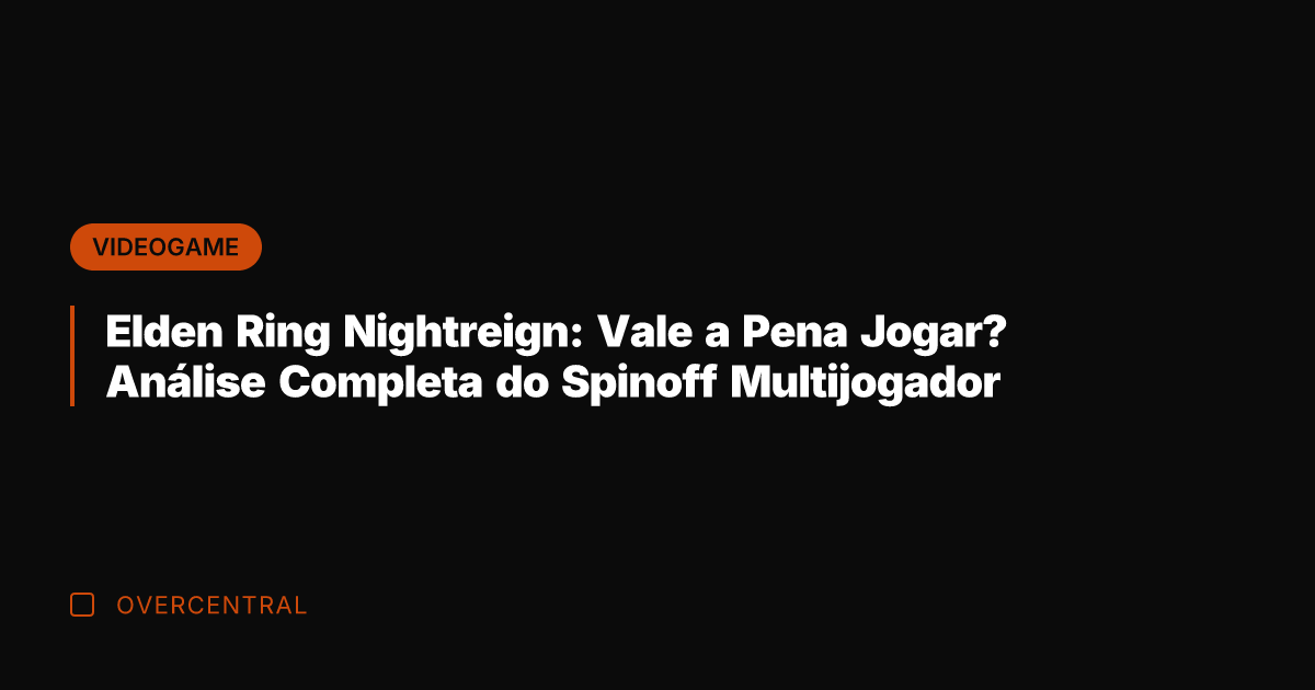 Elden Ring Nightreign: Vale a Pena Jogar? Análise Completa do Spinoff Multijogador