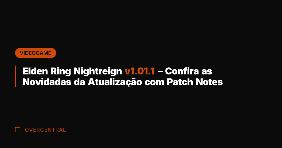 Elden Ring Nightreign v1.01.1 - Confira as Novidadas da Atualização com Patch