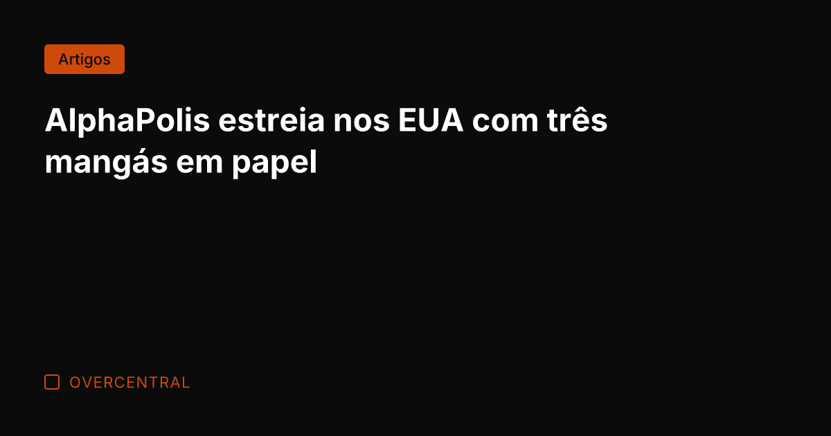 AlphaPolis estreia nos EUA com três mangás em papel