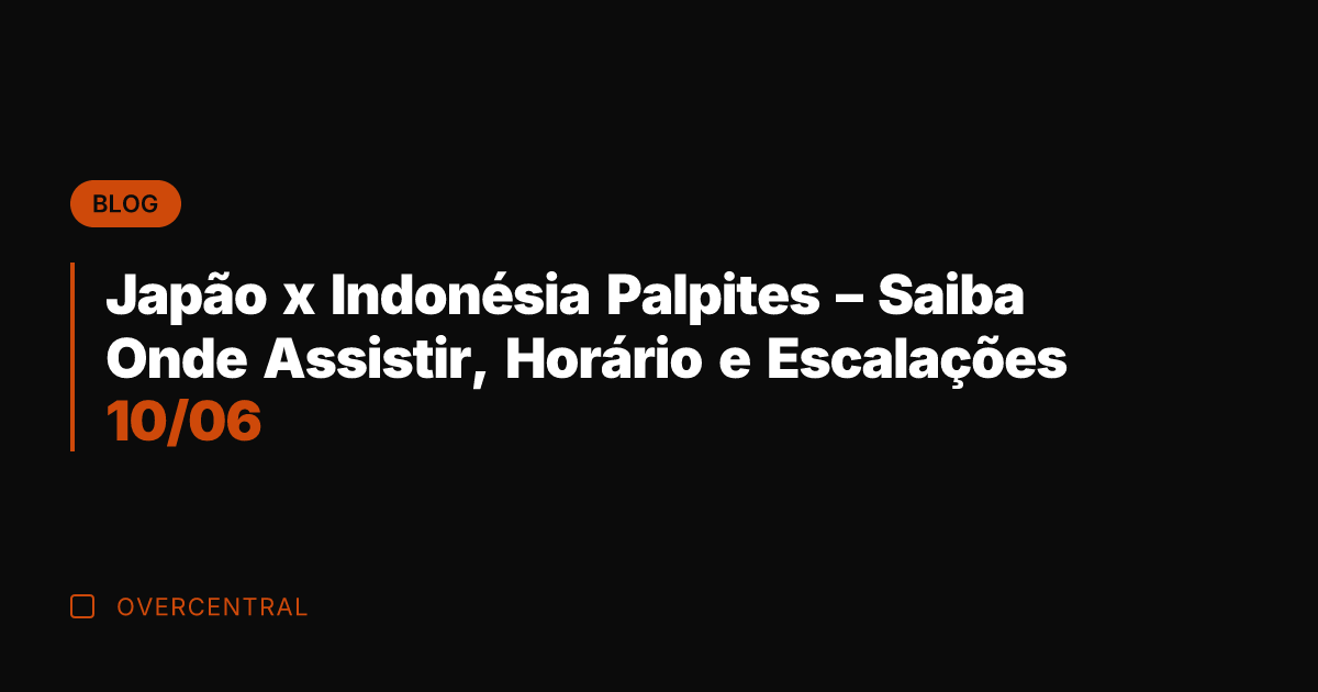 Japão x Indonésia Palpites - Saiba Onde Assistir, Horário e Escalações 10/06