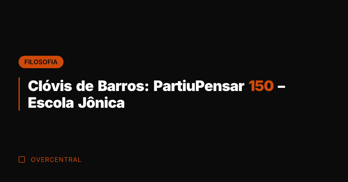 Clóvis de Barros: PartiuPensar 150 - Escola Jônica